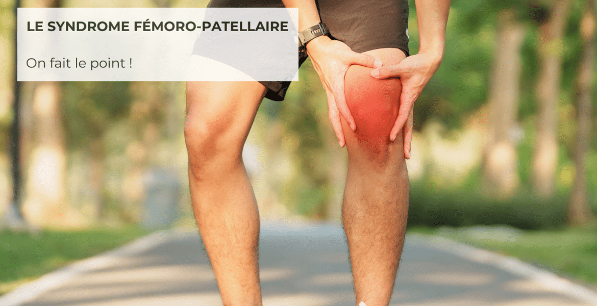 Le syndrome femoro-patellaire